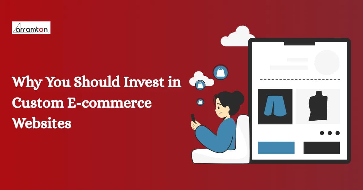 Why You Should Invest in Custom E-commerce Websites